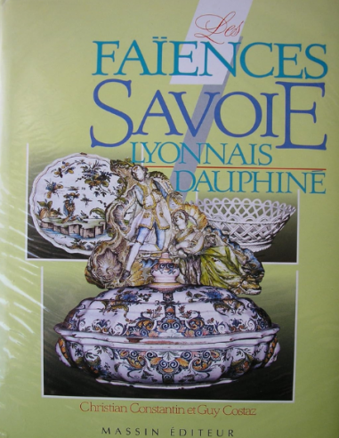 FAIENCES DE SAVOIE LYONNAIS DAUPHINE C.CONSTANTIN et G. COSTAZ