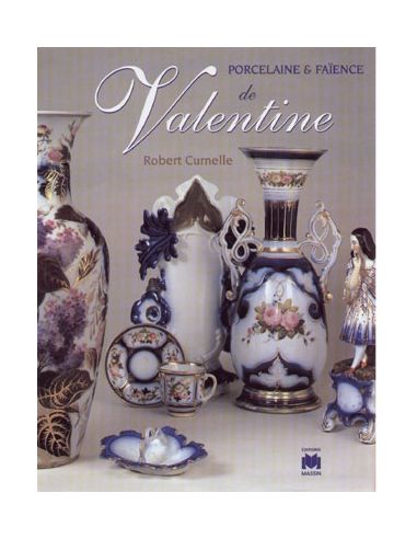 PORCELAINE ET FAIENCE DE VALENTINE - R. CURNELLE