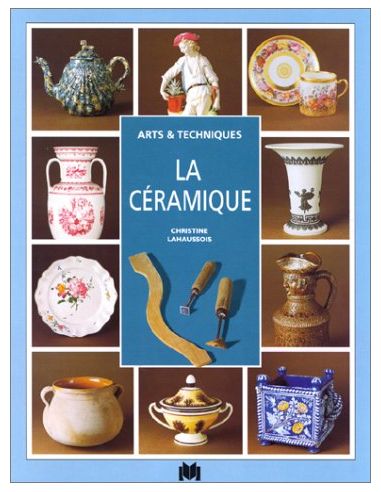 LA CERAMIQUE - ARTS ET TECHNIQUES - CH.LAHAUSSOIS - EPUISE